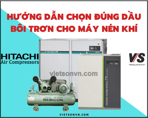 HƯỚNG DẪN CÁCH LỰA CHỌN DẦU BÔI TRƠN CHO HỆ THỐNG MÁY NÉN KHÍ 6